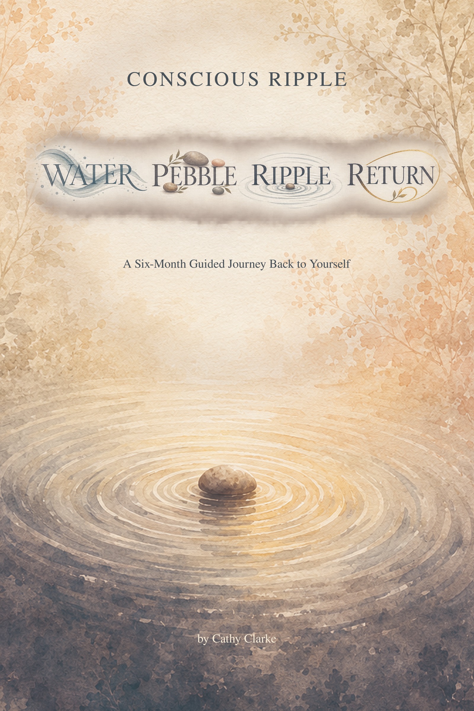 The Conscious Ripple Journal cover — Water, Pebble, Ripple, Return by Cathy Clarke